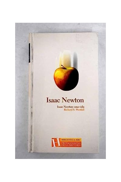 Isaac Newton: Una vida.